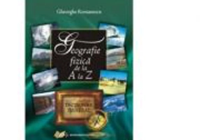 Geografie fizica de la A la Z - Gheorghe Romanescu