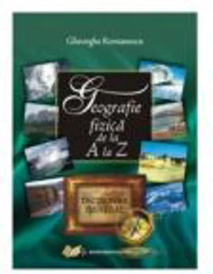 Geografie fizica de la A la Z - Gheorghe Romanescu