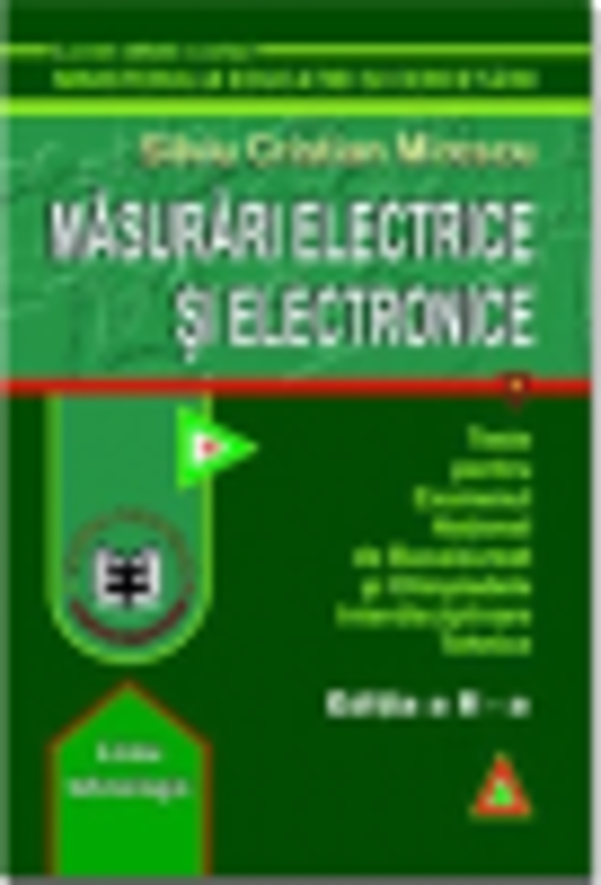 Masurari electrice si electronice. Teste pentru BAC si olimpiadele interdisciplinare tehnice. Editia a II-a - Silviu Cristian Mirescu