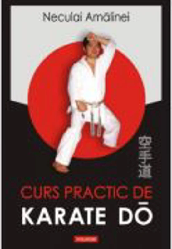 Curs practic de Karate Do Shotokan - Neculai Amalinei