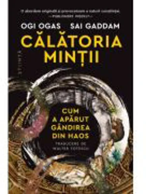 Calatoria mintii. Cum a aparut gandirea din haos - Ogi Ogas, Sai Gaddam