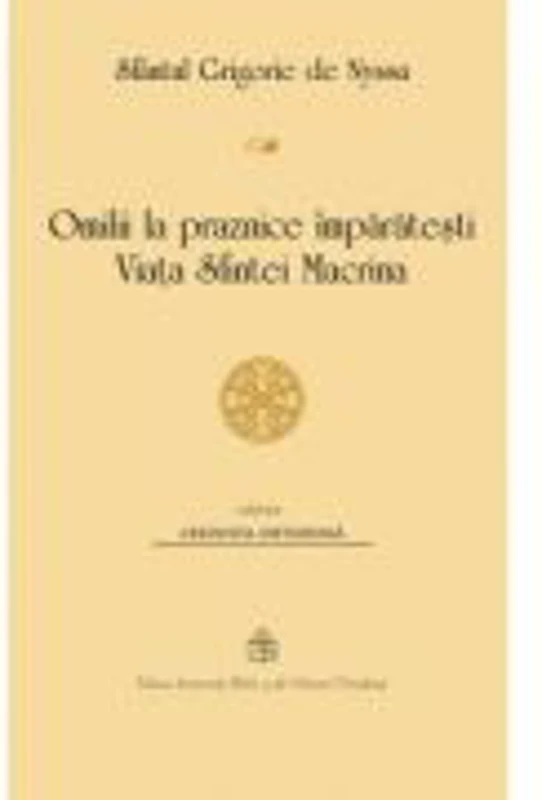 Omilii la praznice imparatesti. Viata Sfintei Macrina - Sfantul Grigorie al Nyssei