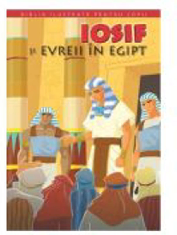 Biblia pentru copii 2. Iosif si evreii in Egipt