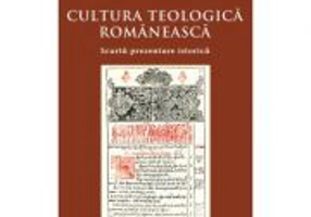 Cultura teologica romaneasca. Scurta prezentare istorica - Pr. Prof. Dr. Mircea Pacurariu