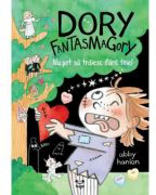 Dory Fantasmagory 6 Nu pot sa traiesc fara tine! - Abby Hanlon