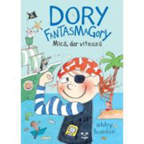 Dory Fantasmagory 5. Mica, dar viteaza - Abby Hanlon