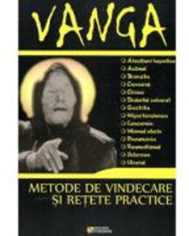 Vanga. Metode de vindecare si retete practice
