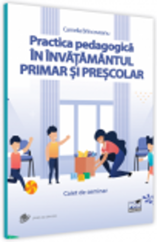 Practica pedagogica in invatamantul primar si prescolar. Caiet de seminar - Camelia Brincoveanu