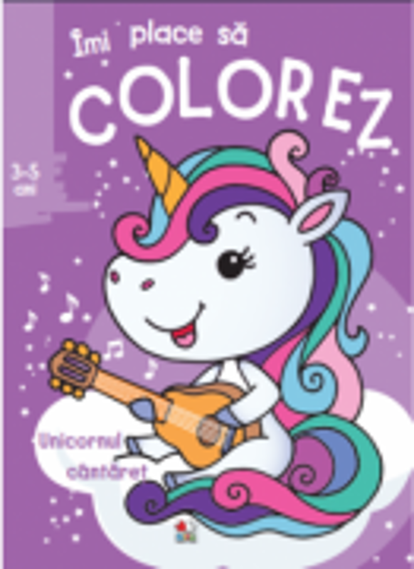 Imi place sa colorez. Unicornul cantaret (3-5 ani)