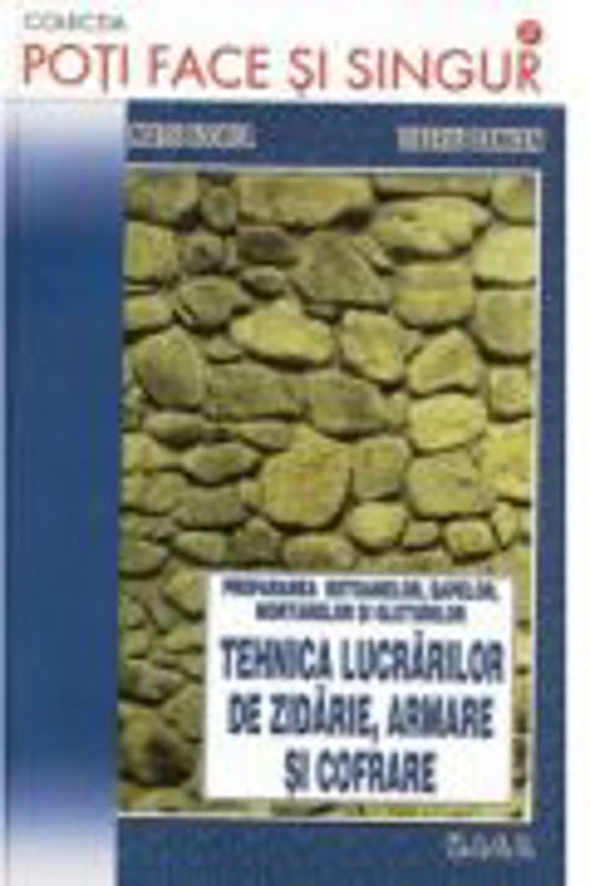 Tehnica lucrarilor de zidarie, armare si cofrare - Matei Florea, Tiberiu Damian
