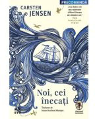 Noi, cei inecati - Carsten Jensen
