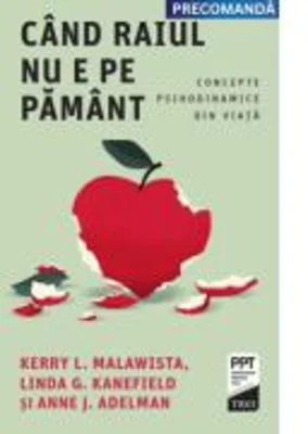 Cand Raiul nu e pe Pamant. Concepte psihodinamice din viata - Kerry L. Malawista