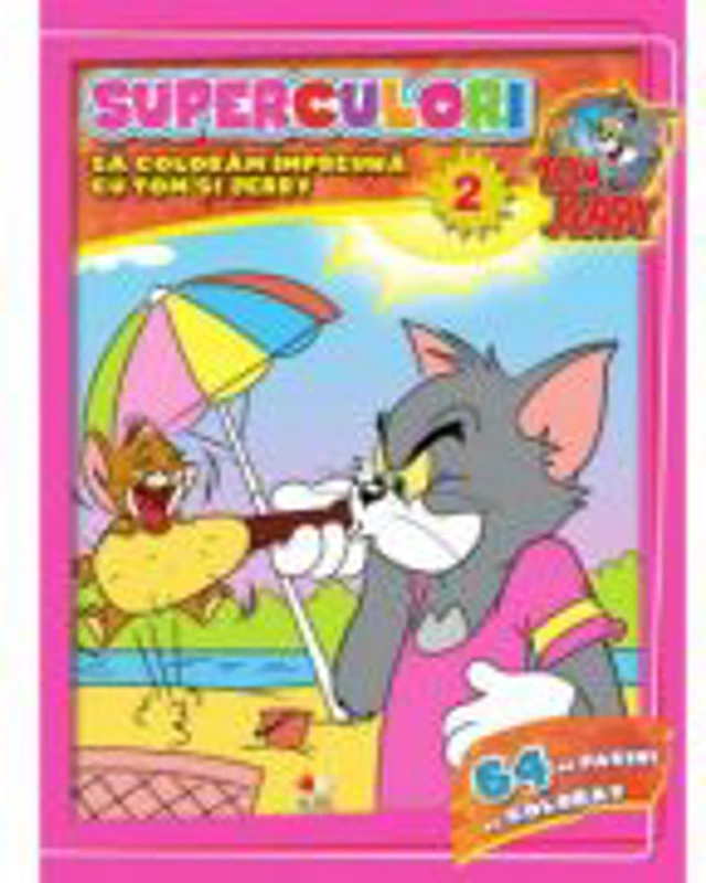 Tom &amp; Jerry. Superculori. Sa coloram impreuna cu Tom si Jerry (vol. 2)