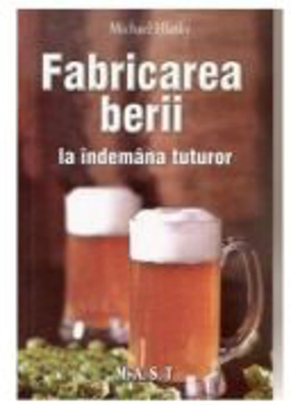 Fabricarea Berii La Indemana Tuturor - Michael Hlatky