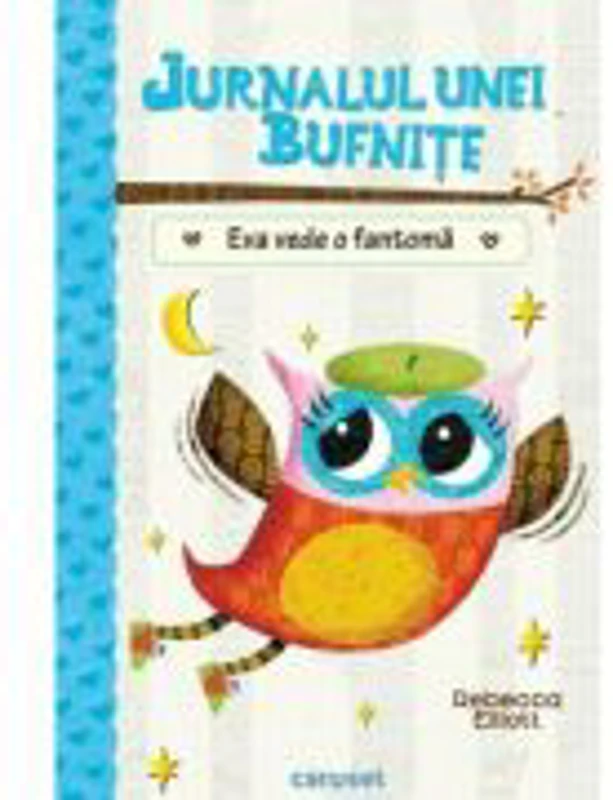 Jurnalul unei bufnite. Eva vede o fantoma - Rebecca Elliott