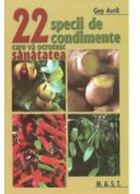 22 specii de condimente care va ocrotesc sanatatea - Guy Avril