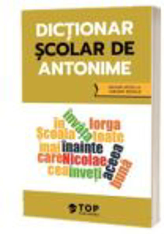Dictionar scolar de antonime (include acces la varianta digitala)