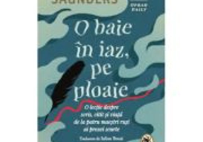 O baie in iaz, pe ploaie. O lectie despre scris, citit si viata de la patru maestri rusi ai prozei scurte - George Saunders