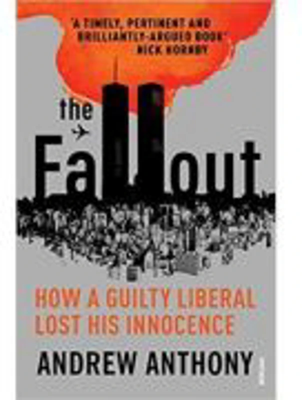 The Fallout. How a guilty liberal lost his innocence - Andrew Anthony