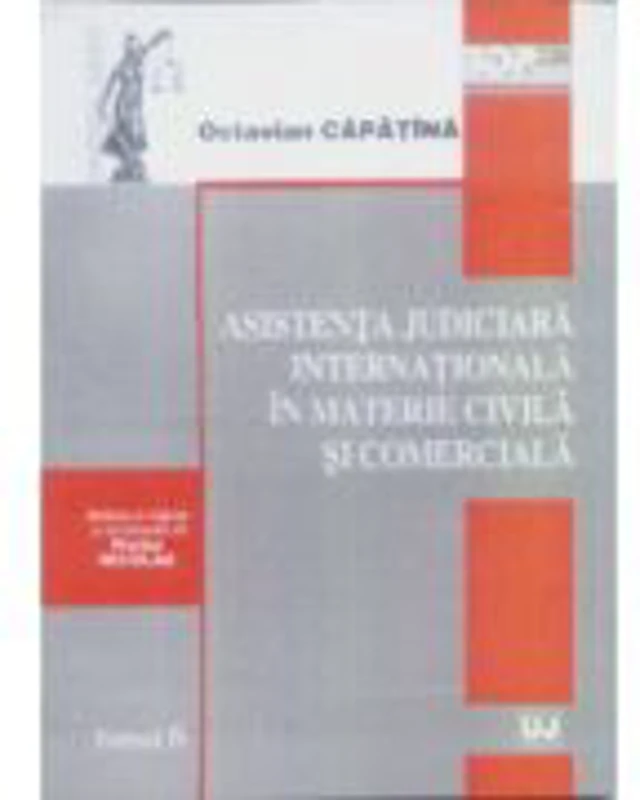 Asistenta judiciara internationala in materie civila si comerciala - Octavian Capatina
