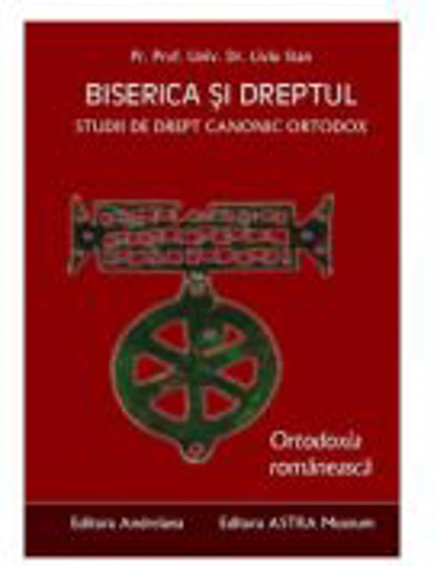 Biserica si dreptul. Vol. 6: Ortodoxia romaneasca - Liviu Stan