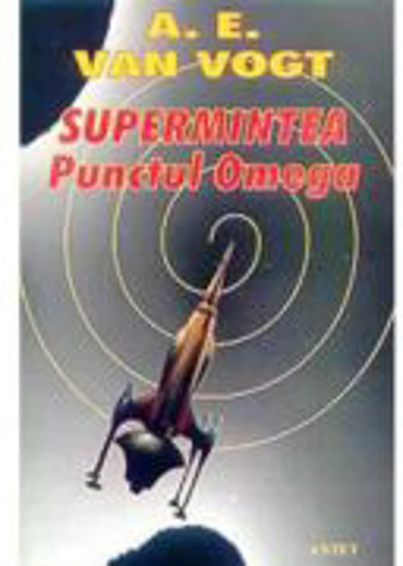 Supermintea. Punctul Omega – A. E. Van Vogt