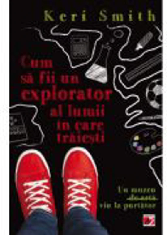 Cum sa fii un explorator al lumii in care traiesti - Keri Smith