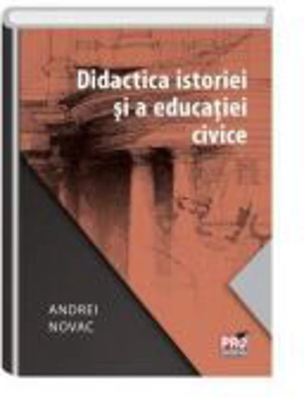 Didactica istoriei si a educatiei civice - Andrei Novac