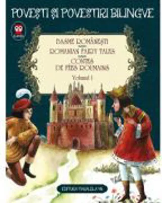 Basme romanesti. Romanian fairy tales. Contes de fees roumains. volumul I (editie bilingva) - Ion Creanga, Petre Ispirescu