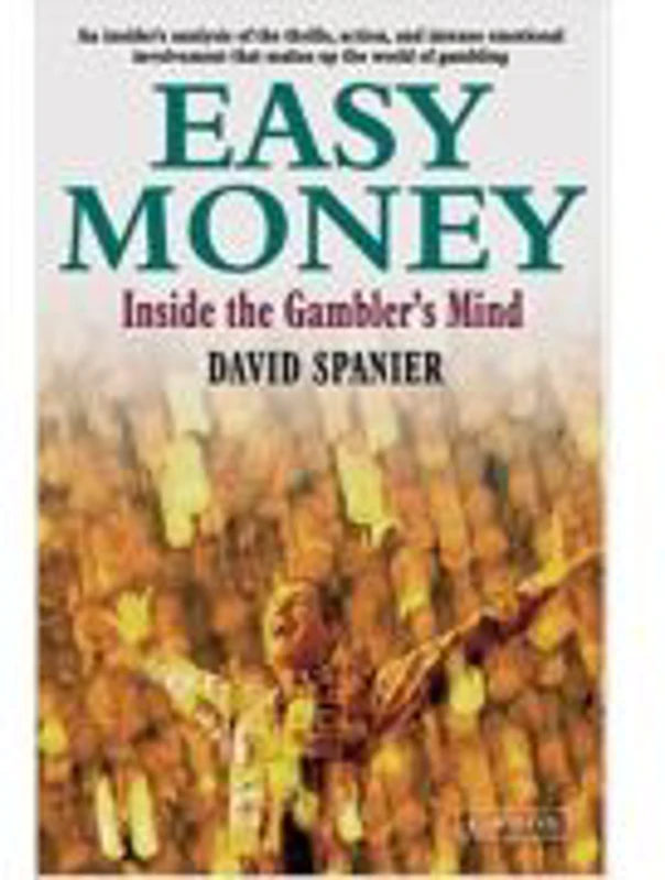 Easy Money. Inside the Gambler's Mind - David Spanier
