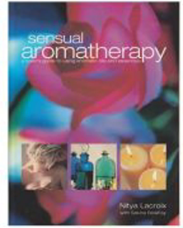 Sensual aromatherapy - Nitya Lacroix
