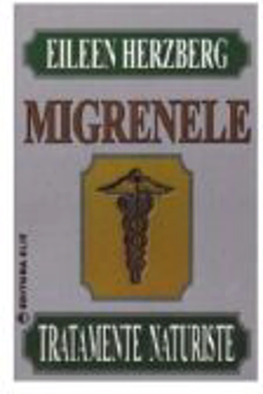 Migrenele. Tratamente naturiste - Eileen Herzberg