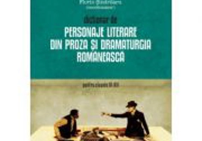 Dictionar de personaje literare din proza si dramaturgia romaneasca pentru clasele IX-XII - Florin Sindrilaru
