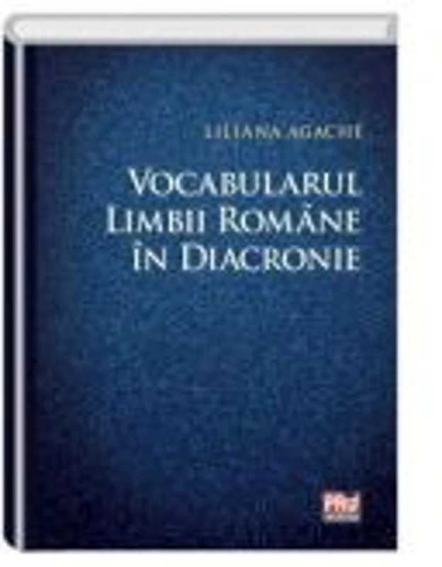 Vocabularul limbii romane in diacronie - Liliana Agache