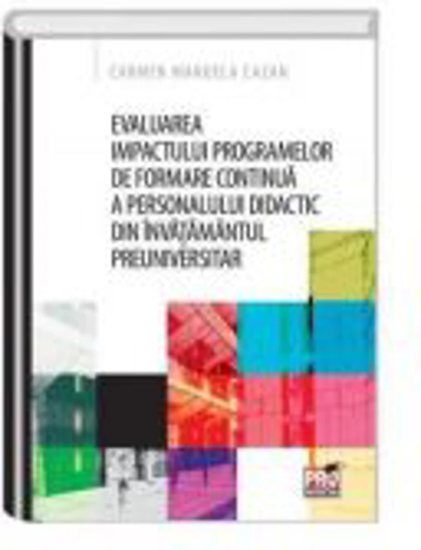 Evaluarea impactului programelor de formare continua a personalului didactic din invatamantul preuniversitar - Carmen Manuela Cazan