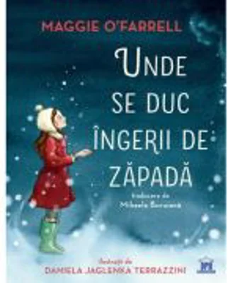 Unde se duc ingerii de zapada - Maggie O'Farrell