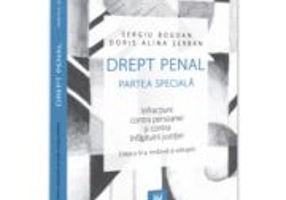 Drept penal. Partea speciala. Infractiuni contra persoanei si contra infaptuirii justitiei. Editia a 4-a - Sergiu Bogdan, Doris Alina Serban