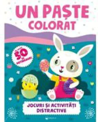 Un Paste colorat. Jocuri si activitati distractive