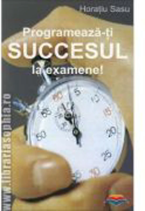 Programeaza-ti succesul la examene - Horatiu Sasu