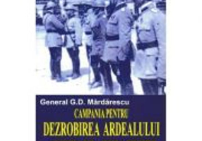 Campania pentru dezrobirea Ardealului si ocuparea Budapestei - General G. D. Mardarescu