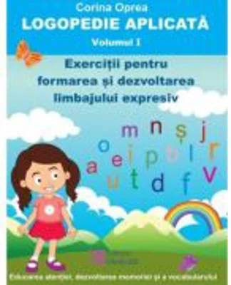 Logopedie aplicata. Volumul 1 - Corina Oprea