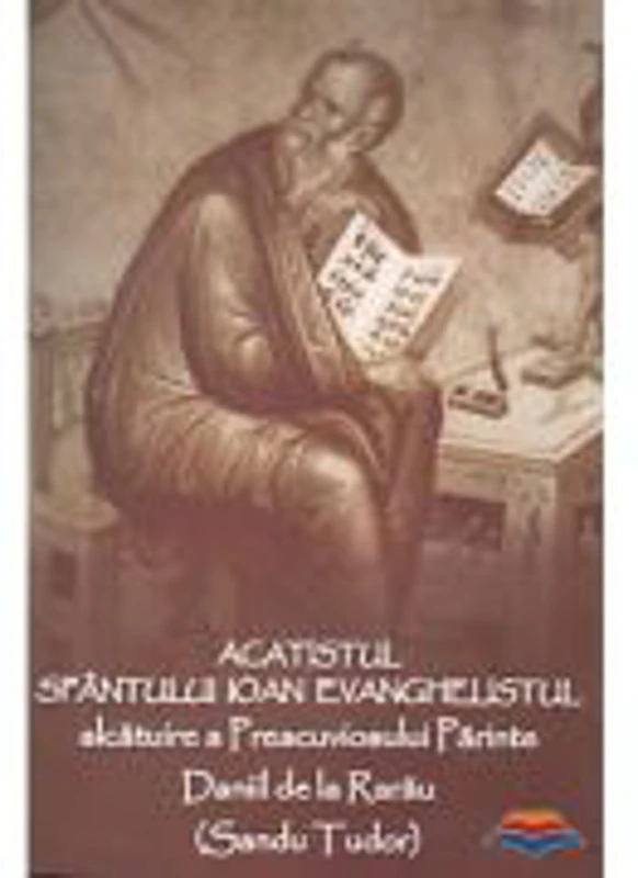 Acatistul Sfantului Ioan Evanghelistul - Pr. Daniil de la Rarau