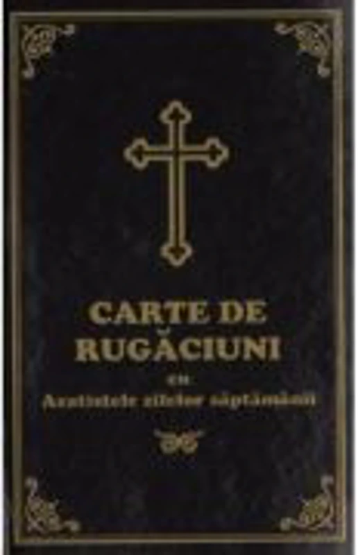 Carte de rugaciuni cu Acatistele zilelor saptamanii