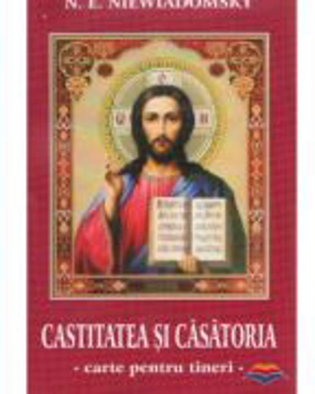 Castitatea si casatoria. Carte pentru tineri - NE Niewiadomsky