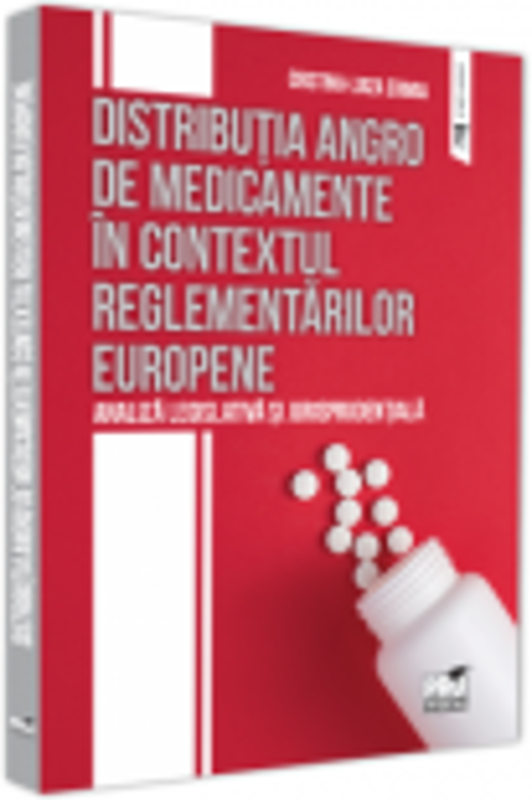 Distributia angro de medicamente in contextual reglementarilor europene. Analiza legislativa si jurisprudentiala - Cristina-Luiza Erimia