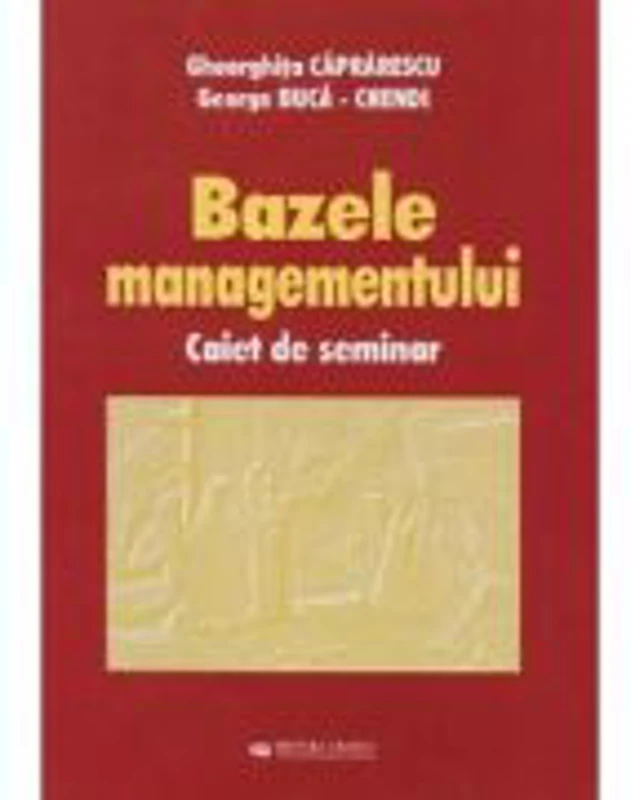 Bazele managementului. Caiet de seminar - Gheorghita Caprarescu, George Buca-Chendi