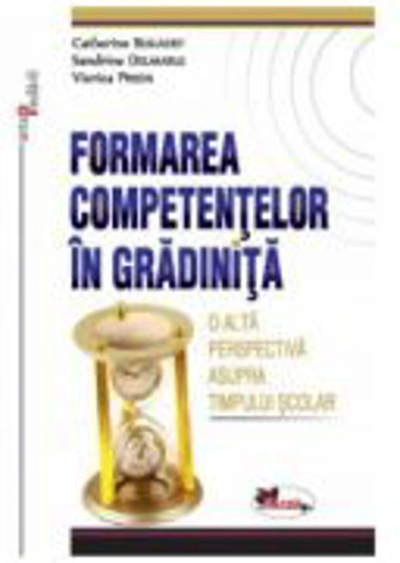 Formarea competentelor in gradinita. O alta perspectiva asupra timpului scolar - Catherine Bogaert, Sandrine Delmarle