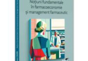 Notiuni fundamentale in farmacoeconomie si management farmaceutic - Emin Cadar