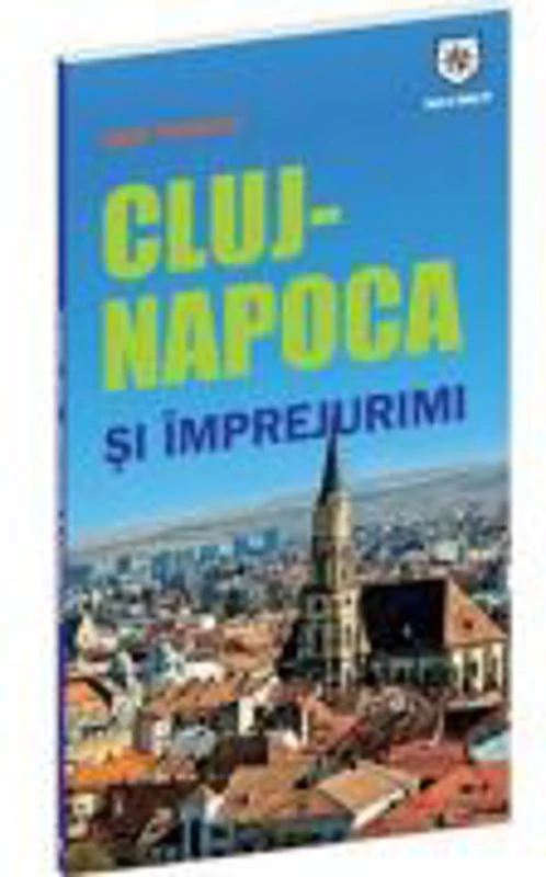 Ghid turistic Cluj-Napoca si imprejurimi - Oana Bica