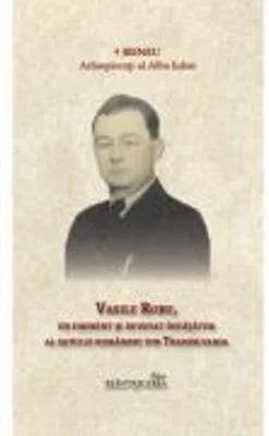 Vasile Robu, un eminent si devotat invatator al satului romanesc din Transilvania - Arhiepiscop al Alba Iuliei Irineu
